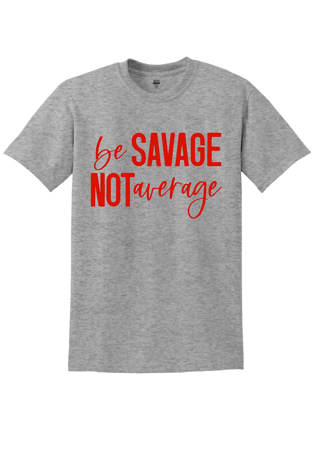 Be Savage Tshirt Unisex 8000