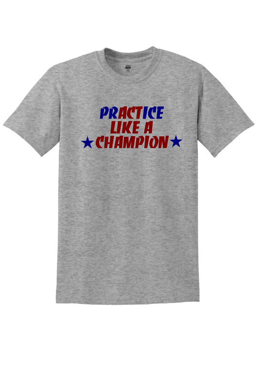 Practice like a Champion Tshirt Unisex 8000